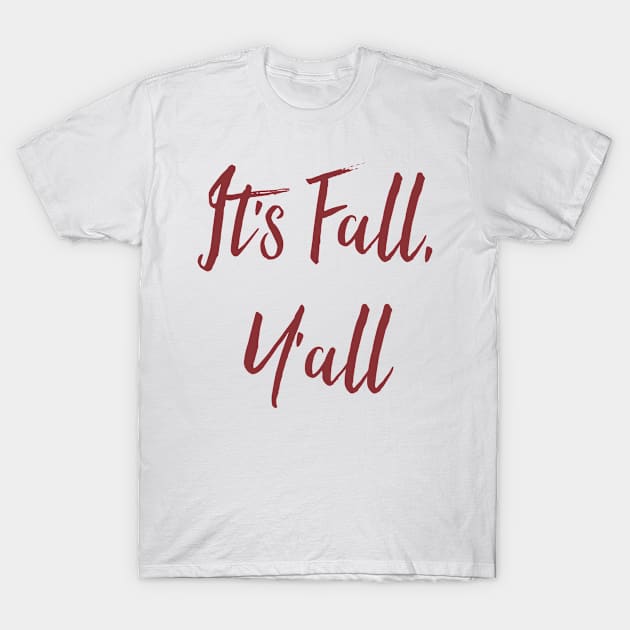 It's Fall, Y'all T-Shirt by chrissyloo